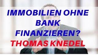 Immobilien ohne Bank finanzieren - Tipps von Thomas Knedel