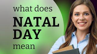 Natal day • what is NATAL DAY definition