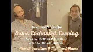 [Some Enchanted Evening] Ashraf Sewailam & Mohamed Shams