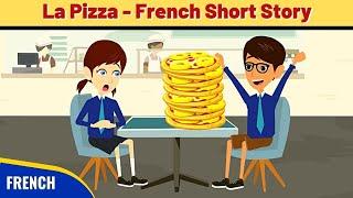 La Pizza - Best French Short Story to improve Vocabulary, Speaking and Listening skills