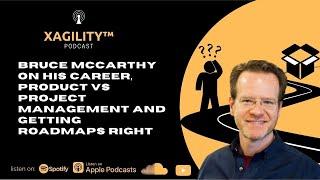 Bruce McCarthy on his career, product vs project management, and getting roadmaps right in agile.