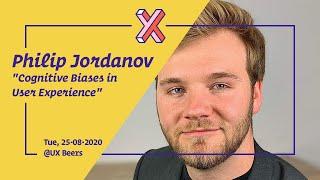 UX Beers - August 2020 - Cognitive Biases in User Experience - Philip Jordanov