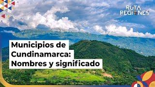 Nombres 'raros' de los municipios de Cundinamarca y su significado