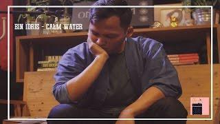 Bin Idris  - Calm Water (LIVE at Omuniuum)