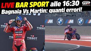 LIVE Bar Sport alle 16:30 - Bagnaia Vs Martìn: quanti errori!