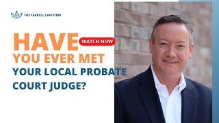 Have you ever met your local Probate Court Judge?