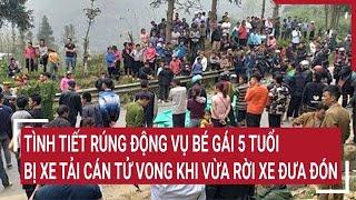 Điểm nóng 19/11: Tình tiết rúng động vụ bé gái 5 tuổi bị xe tải cán tử vong khi vừa rời xe đưa đón