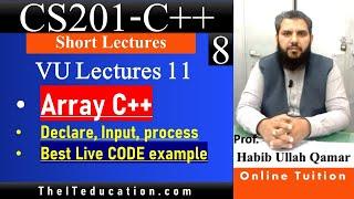 CS201 Short Lectures | Arrays in CPP with Code Example | CS201 Lecture 11 Hindi Urdu