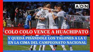 Colo Colo vence a Huachipato y queda pisándole los talones a la U en la cima del Campeonato Nacional