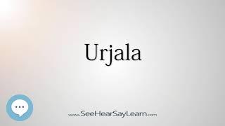 Urjala (How to Pronounce Cities of the World)⭐ (How to Pronounce Cities of the World)⭐