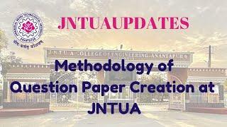 JNTUA//The Methodology of Question Paper Creation at JNTUA