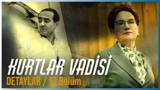 KURTLAR VADİSİ İLGİNÇ DETAYLAR I  13. Bölüm