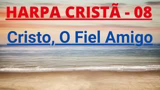 Harpa Cristã - 08 - Cristo, O Fiel Amigo - Levi - com letra