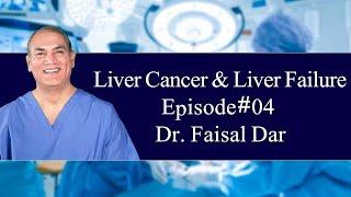 Liver Cancer and Liver Failure | Episode#04 | Dr. Faisal Dar