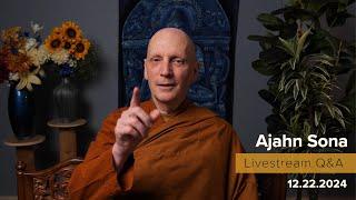 Live from Birken: Dhamma Q&A with Ajahn Sona (12.22.2024)