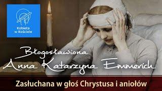 Zasłuchana w głos Chrystusa i Aniołów! Bł. Anna Katarzyna Emmerich || Kobieta w Kościele