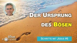 Der Ursprung des Bösen I Warum gibt es Böses, wenn Gott gut ist? I Schritte mit Jesus #6