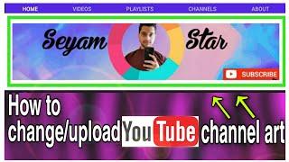 How To Change/Upload Channel Art On YouTube 2020 | SeyamStar