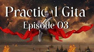 Practical Gita | Episode: 03 | The Bright Locus