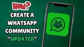 How To Create A Whatsapp Community "UPDATED"  (2024)