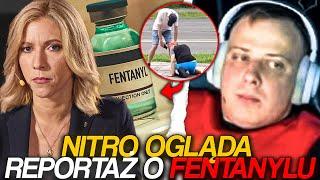 NITRO OGLĄDA REPORTAŻ O FENTANYLU