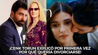 ¡CENK TORUN EXPLICÓ POR PRIMERA VEZ POR QUÉ QUERÍA DIVORCIARSE!