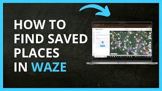 How To Find Saved Places in Waze in 2024