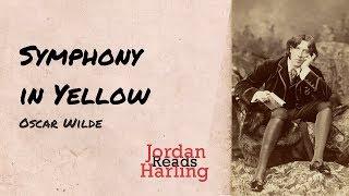 Symphony In Yellow - Oscar Wilde poem reading | Jordan Harling Reads