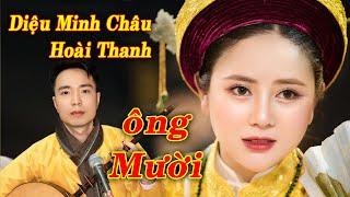 Diệu Minh Châu & Hoài Thanh hát văn 1 mình cực thẩm thấu; Ông mười 30 phút xóa tan đau khổ