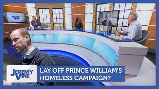 Lay off Prince William's homeless campaign? Feat. Kevin Maguire & Esther Krakue | Jeremy Vine