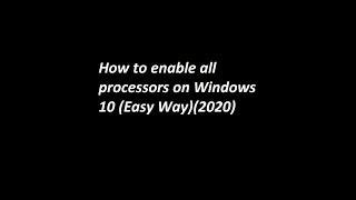 How to enable all processors in Windows 10 (Easy Way)