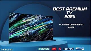 Top 5 Premium TVs of 2024: Ultimate Comparison Guide