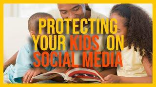 Protecting Your Kids on Social Media