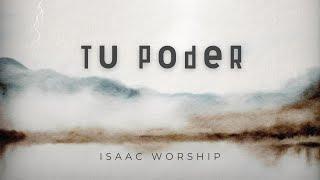 Tu Poder - Isaac Worship | Video Oficial Live