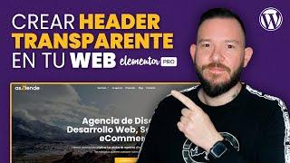 Cómo crear el HEADER o CABECERA TRANSPARENTE de tu página web en WORDPRESS / Tutorial Elementor