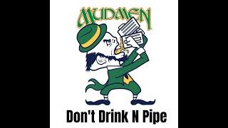 Mudmen - Don't Drink n Pipe