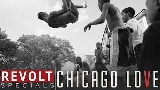 REVOLT Specials | Chicago Love