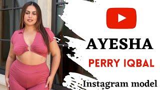 Ayesha Perry Iqbal, Instagram Curvy Model. Wiki,Biography. Plus Size Model. Instagram Model.