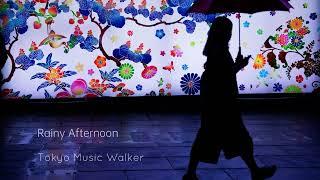 Tokyo Music Walker - Rainy Afternoon