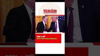 Anh dự kiến ký thỏa thuận thương mại với Mỹ trong tuần này