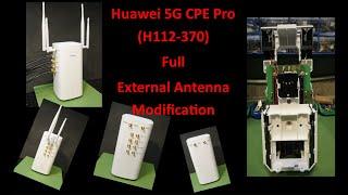 Huawei 5G CPE Pro H112 370 Full External Antenna Modification