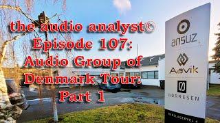 E107:  Audio Group of Denmark Tour - Part 1