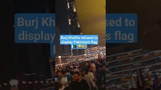 Burj Khalifa refused to display Pakistan’s flag   #shorts