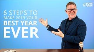 6 Steps to Make 2019 Your Best Year Ever | #TomFerryShow