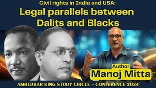 Civil Rights in India and USA:: Legal Parallels Between Dalits and Blacks | MANOJ MITTA | #2024AKSC