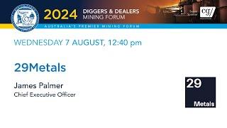 2024 | 29Metals | James Palmer | Diggers & Dealers