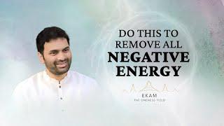 How to remove negative energy from your life?