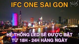 IFC ONE SAIGON Đổi Giao Diện, Sẽ Bật Led Hàng Ngày Từ 18h - 24h, Thắp Sáng Trung Tâm TP Hồ Chí Minh