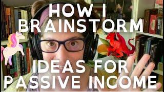 How I Brainstorm Ideas for Passive Income