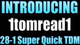 Introducing 1tomread1 28-1 Super Quick TDM